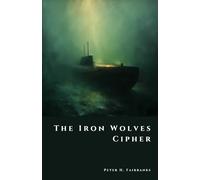 The Iron Wolves Cipher: Imperial Germany’s Hidden Submarine Hoard