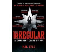 The Irregular: A Different Class of Spy: (The Irregular Book 1): A captivating spy thriller in the world of Sherlock Holmes