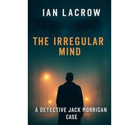 THE IRREGULAR MIND: A Detective Jack Morrigan Case: 1
