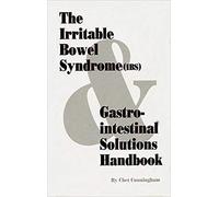 The Irritable Bowel Syndrome (IBS) Gastro-Intestinal Solutions Handbook