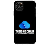 The Is No Cloud It's Just Someone Else's Computer Graphic Custodia per iPhone 11 Pro Max