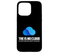 The Is No Cloud It's Just Someone Else's Computer Graphic Custodia per iPhone 15 Pro Max
