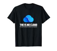 The Is No Cloud It's Just Someone Else's Computer Graphic Maglietta