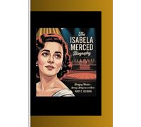 THE ISABELA MERCED BIOGRAPHY: Bridging Worlds:- Heritage, Hollywood, and Heart