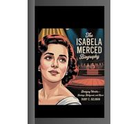THE ISABELA MERCED BIOGRAPHY: Bridging Worlds:- Heritage, Hollywood, and Heart
