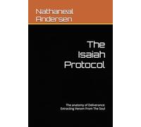 The Isaiah Protocol: The anatomy of Deliverance: Extracting Venom From The Soul