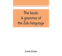 The Isizulu. A grammar of the Zulu language