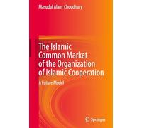 The Islamic Common Market of the Organization of Islamic Cooperation: A Future Model