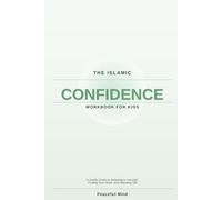 The Islamic Confidence Workbook for Kids: A Gentle Guide to Believing in Yourself, Finding Your Voice, and Standing Tall