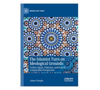The Islamist Turn on Ideological Grounds: Turkey, Egypt, Pakistan, and Iran in Comparative Perspective