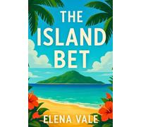 The Island Bet: A Rivals-to-Lovers Tropical Romance