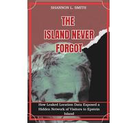 The Island Never Forgot: How Leaked Location Data Exposed a Hidden Network of Visitors to Epstein Island