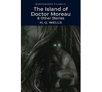 The Island of Doctor Moreau and Other Stories (Wordsworth Classics)
