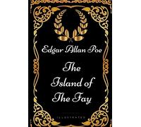 The Island of the Fay: By Edgar Allan Poe - Illustrated