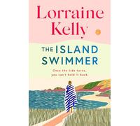 The Island Swimmer: The uplifting and completely heartwarming debut novel from beloved author and TV presenter Lorraine Kelly