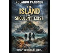 The Island That Shouldn't Exist: No Map. No Escape. No Mercy.