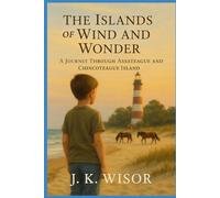 The Islands of Wind and Wonder: A Journey Through Assateague and Chincoteague Island