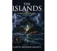 The Islands: The Protector's Saga: The Ice Age of Prophecy