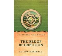 The Isle of Retribution by Edison Marshall