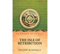 The Isle of Retribution by Edison Marshall