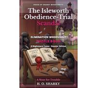 The Isleworth Obedience-Trial Scandal: An Elimination Whodunnit Puzzle Book - 8 Nightmare Cases · Dossier Edition