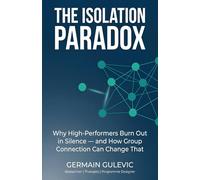 The Isolation Paradox: Why High-Performers Burn Out in Silence - and How Group Connection Can Change That