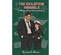 The Isolation Variable: A Billionaire Forced Proximity Romance