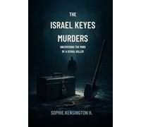 The Israel Keyes Murders: Uncovering the Mind of a Serial Killer