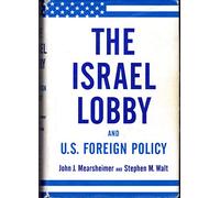 The Israel Lobby and U.S. Foreign Policy
