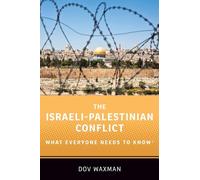 Dov Waxman – The Israeli-Palestinian Conflict: What Everyone Needs to Know® – Tascabile