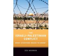 The Israeli-Palestinian Conflict: What Everyone Needs to Know®-Waxman, Dov-Coper