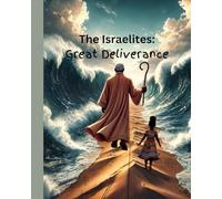 The Israelites: Great Deliverance: Book of Moses