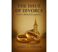The Issue of Divorce: From a Biblical Perspective