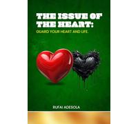 The issue of the heart- Guard your heart and life