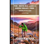 The Issyk Kul Lake & Jukku Valley Trek Hiking Guide