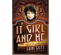 The It Girl and Me: A Novel of Clara Bow: 2 - Giles Laini