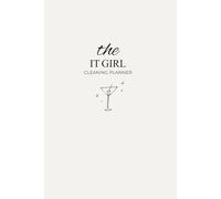 The It Girl Cleaning Planner: Your ultimate guide to keeping your home clean, organized and tidy all the time.