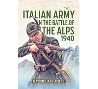 The Italian Army in the Battle of the Alps 1940