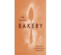 The Italian bakery. Step by step recipes with the Silver Spoon - AA.VV.