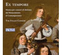 The Italian Consort; Andrea Inghisciano - Ex Tempore: Music for consort of dulcians from Renaissance to Contemporary