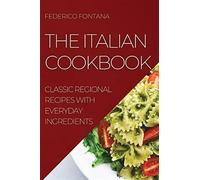 The italian cookbook: classic regional recipes with everyday ingredients -...