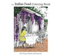 The Italian Food Coloring Book: For Teens, Adults, and Seniors | 8.5 x 11, 50 Pages | Gift for Vacations, Holidays and Free Time