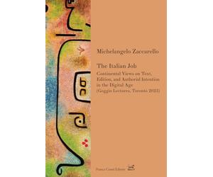 The italian job. Continental views on text, edition, and authorial intention in the digital age (Goggio Lectures, Toronto 2023)