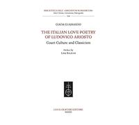 The Italian Love Poetry of Ludovico Ariosto. Court Culture and Classicism