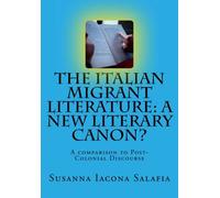 The Italian Migrant Literature: a new literary canon?: a comparison to post-colonial discourse