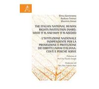 The Italian National Human Rights Institution (NHRI): What it is and Why it is Needed-L'Istituzione Nazionale Indipendente per la promozione e protezione dei diritti umani italiana: cos'è e perch...