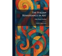 The Italian Renaissance in Art: A Study in Appreciation