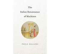 Paolo Galluzzi The Italian Renaissance of Machines (Copertina rigida)
