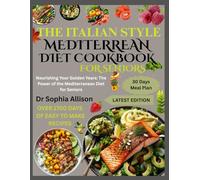 THE ITALIAN STYLE MEDITERREAN DIET COOKBOOK FOR SENIORS: Nourishing Your Golden Years: The Power of the Mediterranean Diet for Seniors
