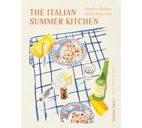 The Italian Summer Kitchen : Timeless Recipes for La Dolce Vita